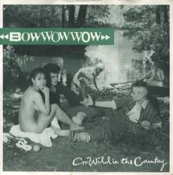 Bow Wow Wow : Go Wild in the Country